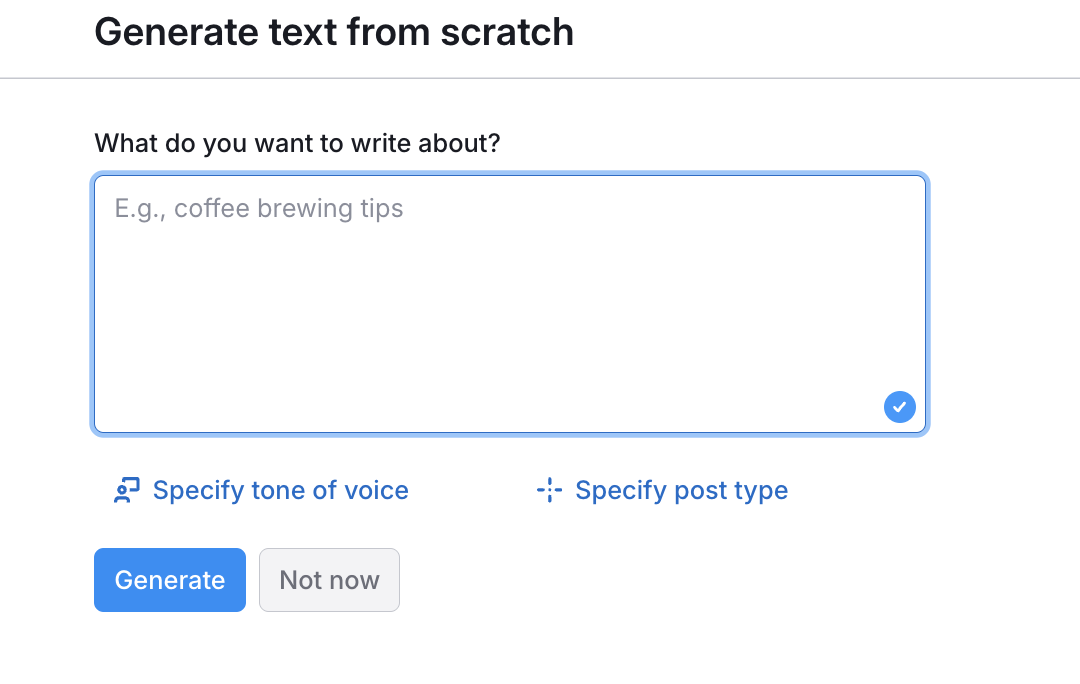 The Generate text with AI window where you need to add the keywords for your post to What do you want to write about? field.